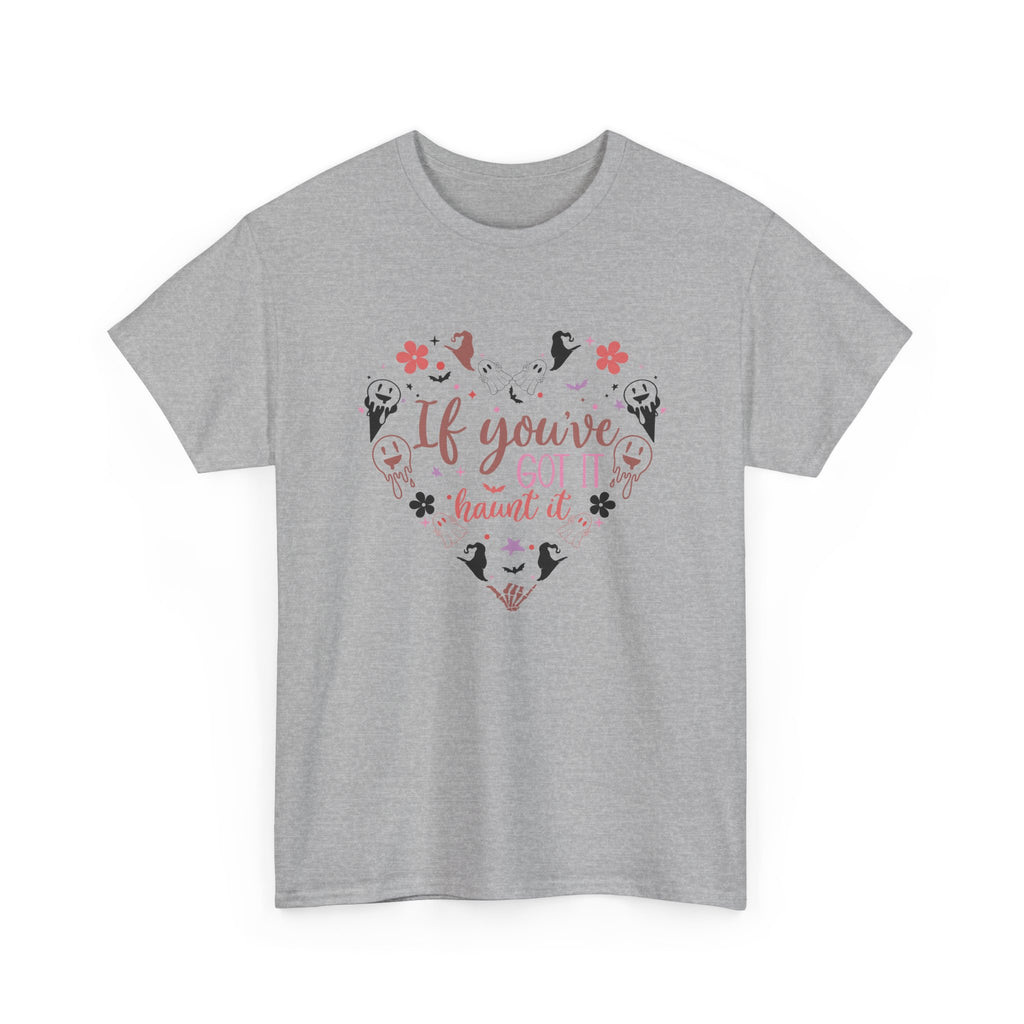 If You've Got It Haunt It T-Shirt