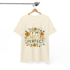 I Am Not Perfect Floral Tee