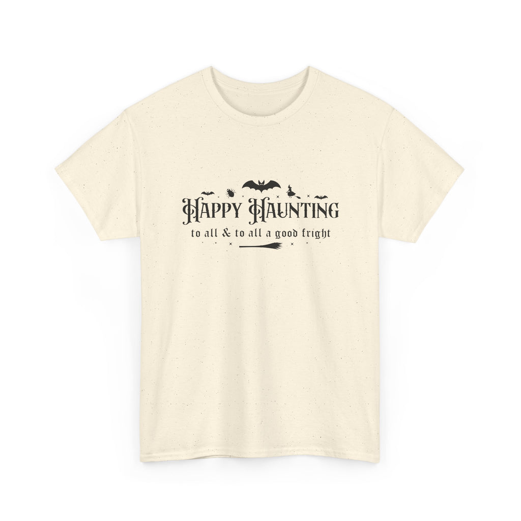 Happy haunting to all & to all a good fright Halloween Tee