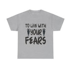 To Live With Your Fears Halloween T-Shirt