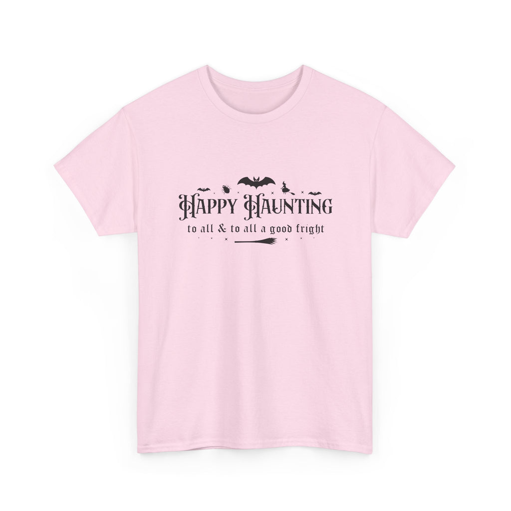 Happy haunting to all & to all a good fright Halloween Tee
