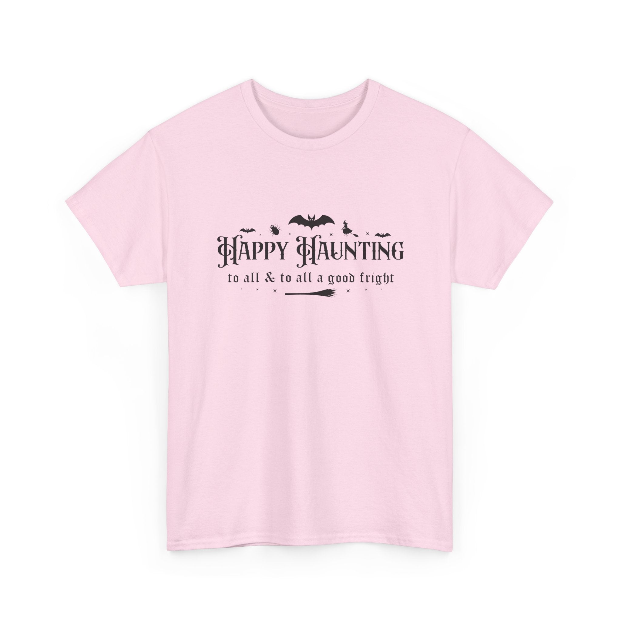 Happy haunting to all & to all a good fright Halloween Tee