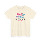 Pink Or Blue Mommy Loves You Graphic Tee