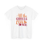 All Ghoul Love Me Halloween Tee