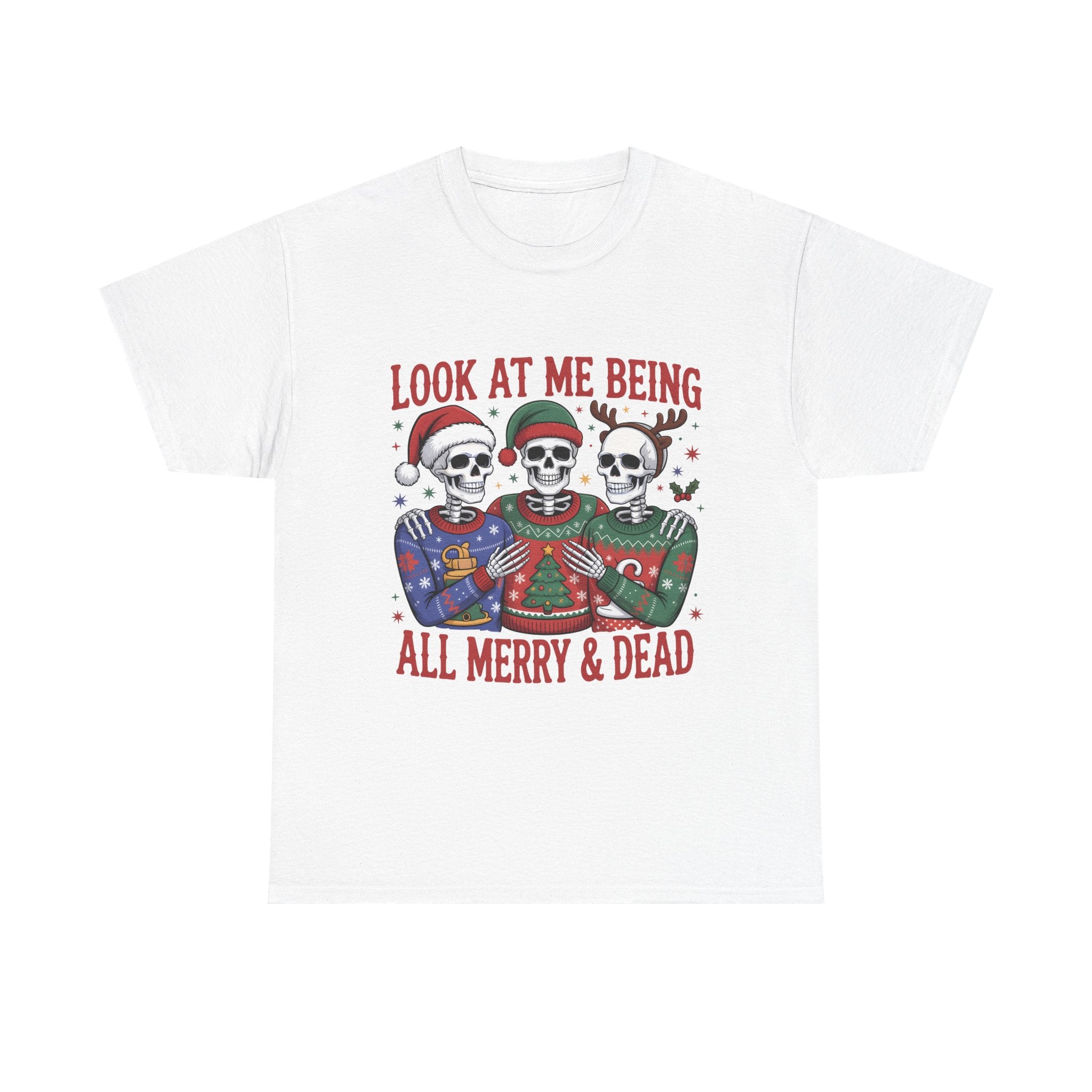 look at me being all merry & dead graphic Tee