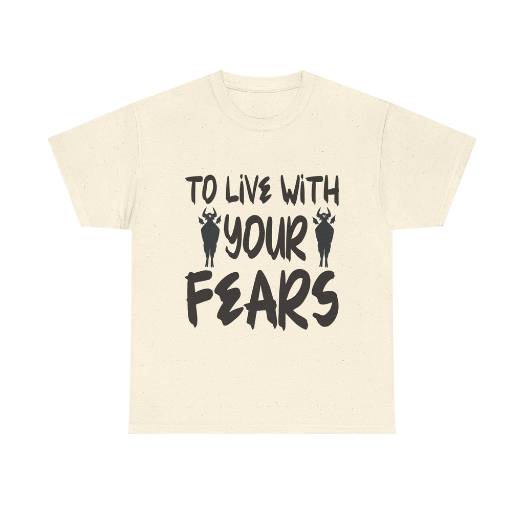 To Live With Your Fears Halloween T-Shirt