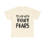 To Live With Your Fears Halloween T-Shirt