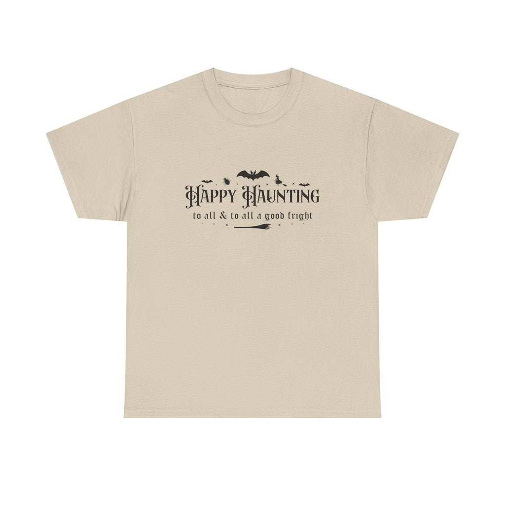Happy haunting to all & to all a good fright Halloween Tee