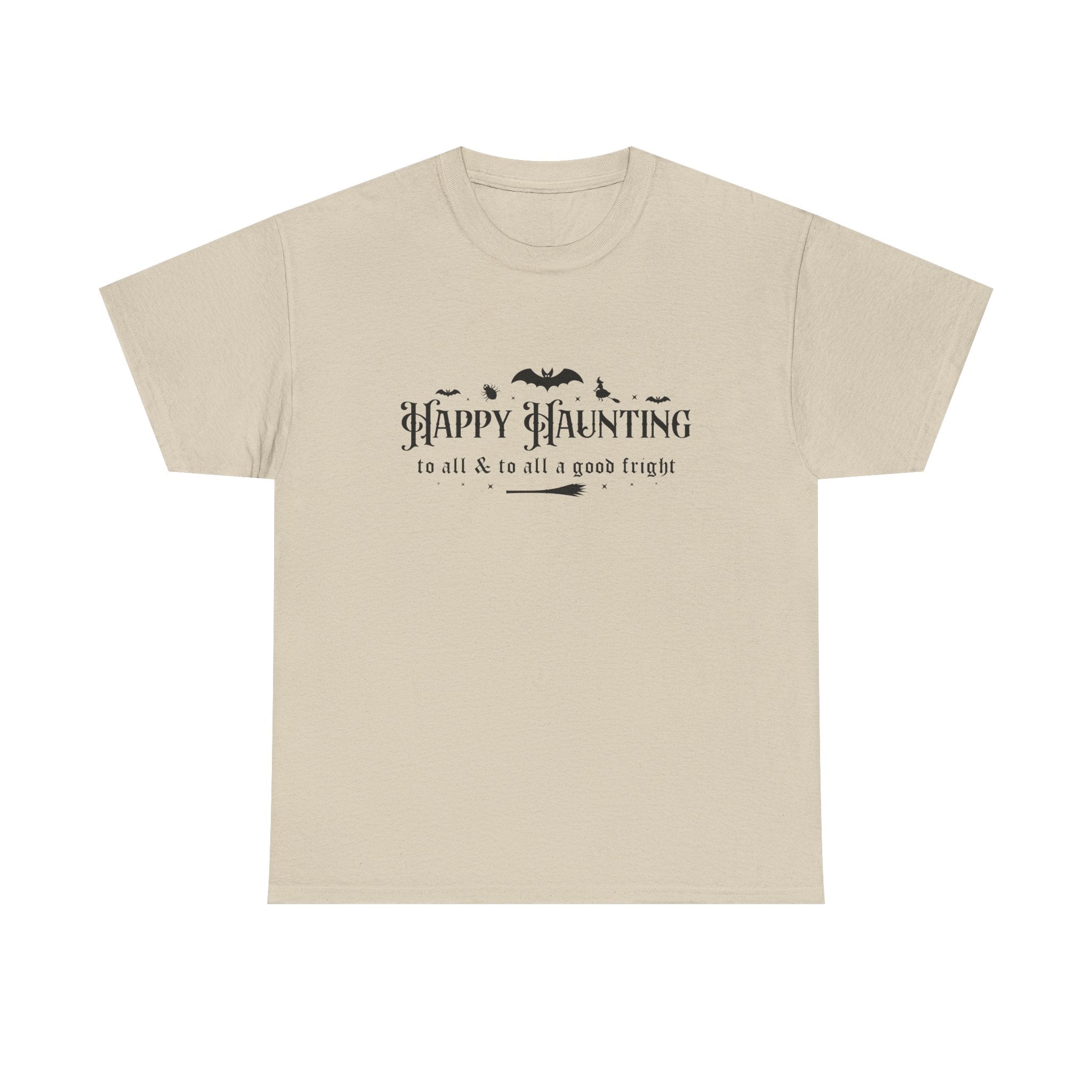 Happy haunting to all & to all a good fright Halloween Tee