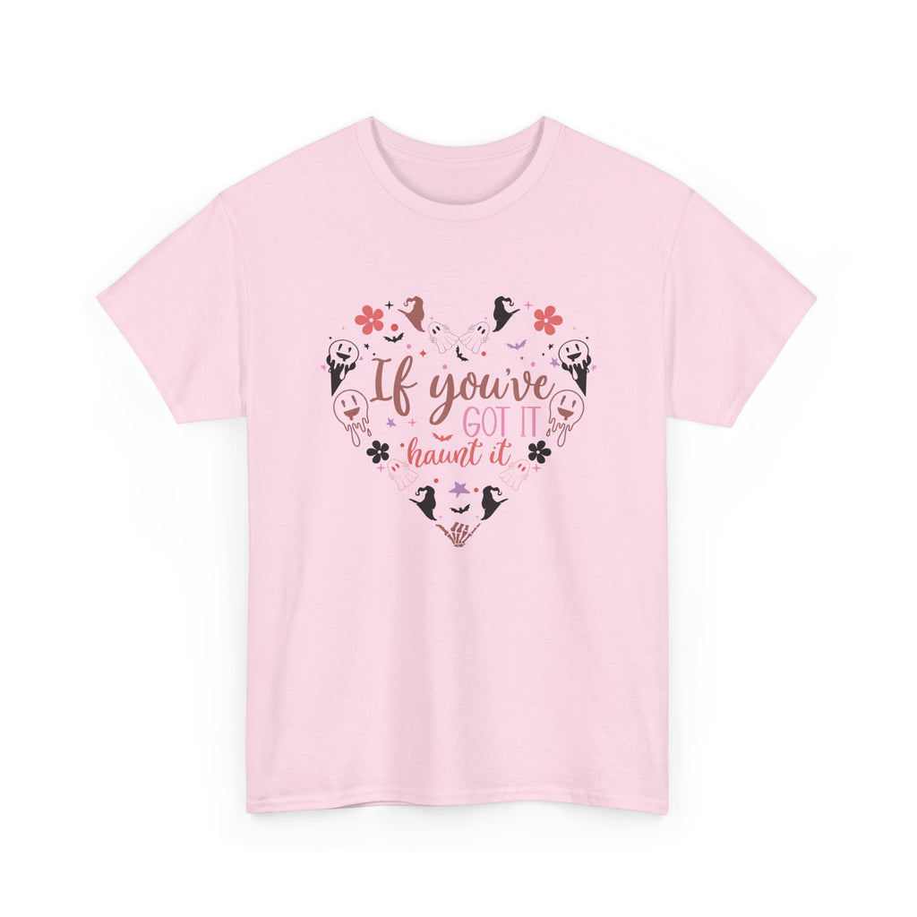 If You've Got It Haunt It T-Shirt