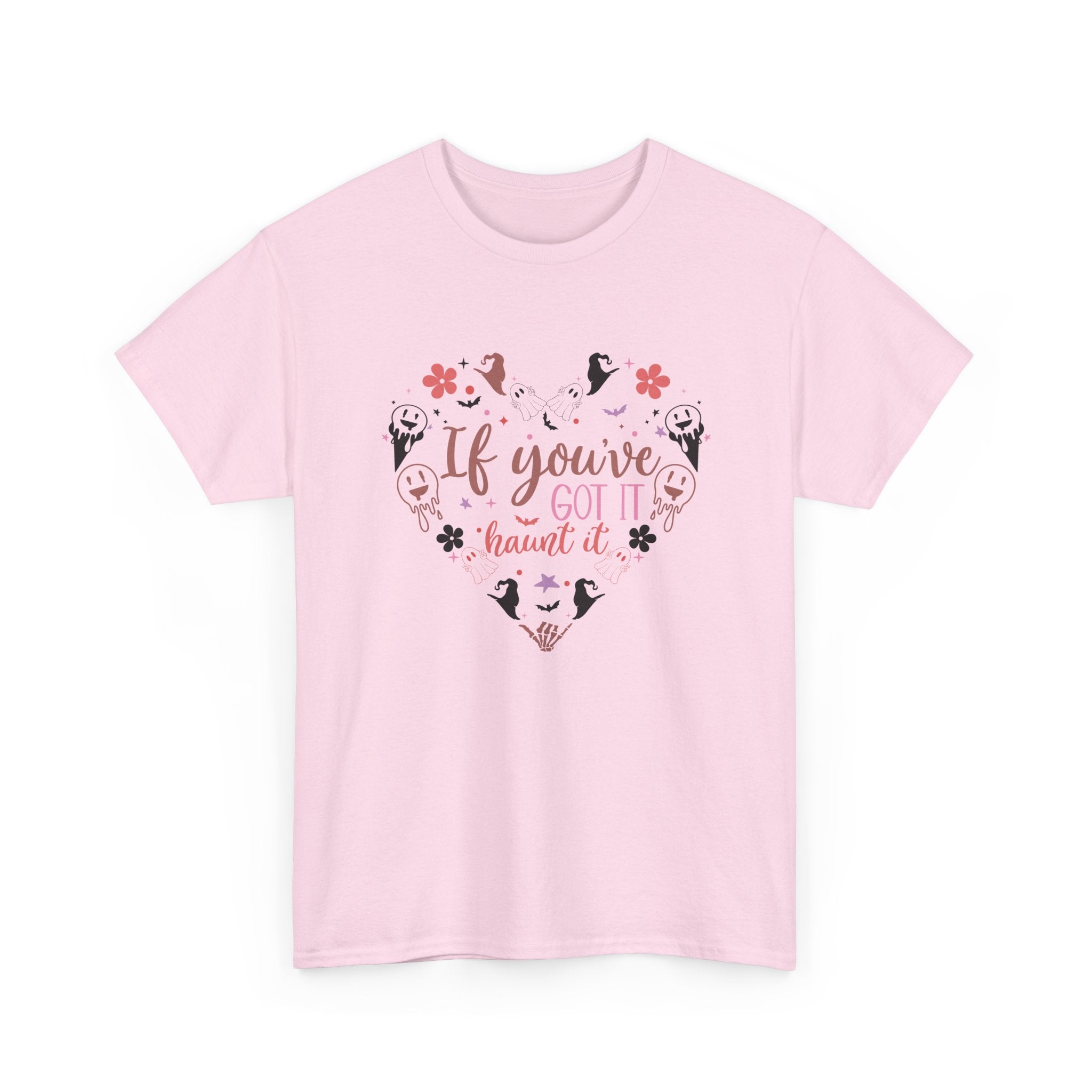If You've Got It Haunt It T-Shirt