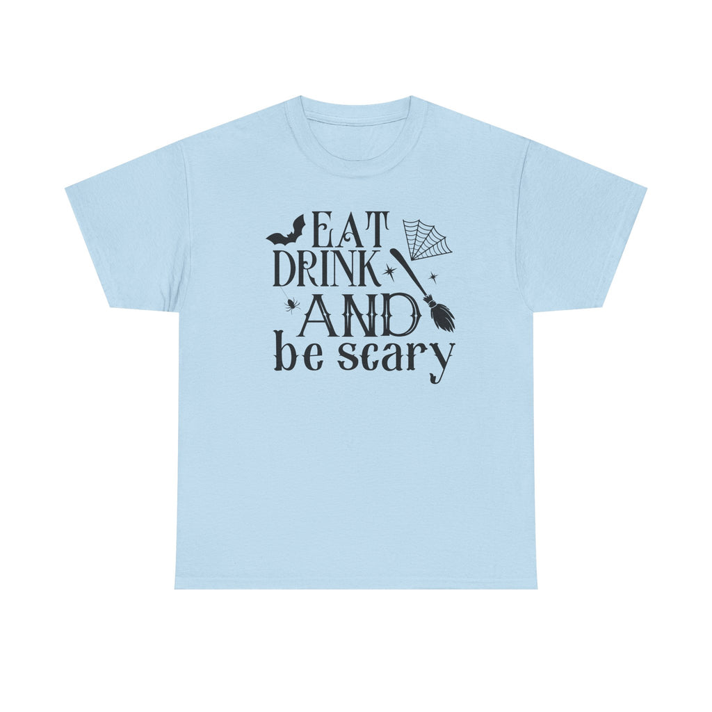 Eat Drink And Be Scary T-Shirt