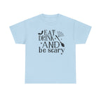 Eat Drink And Be Scary T-Shirt