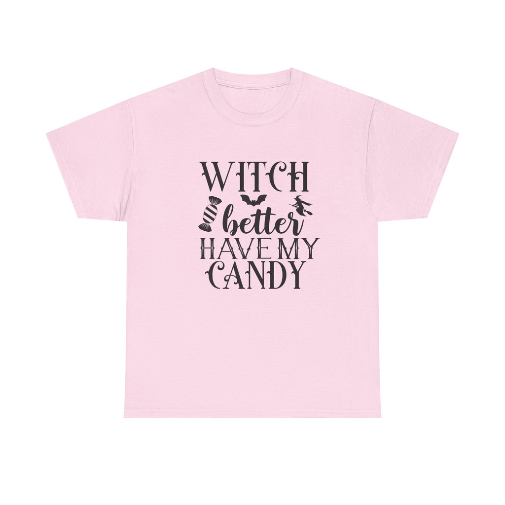 Witch Better Have My Candy Halloween Tee