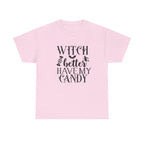Witch Better Have My Candy Halloween Tee