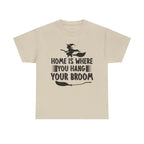Home Is Where You Hang Your Broom Halloween Tee