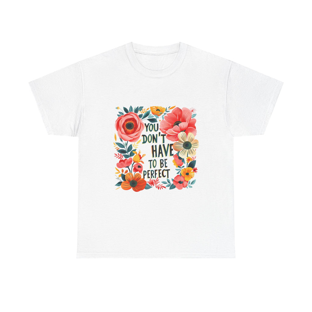You Do Not Have to Be Perfect Floral Tee