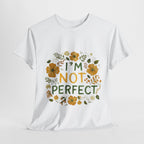 I Am Not Perfect Floral Tee