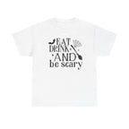 Eat Drink And Be Scary T-Shirt