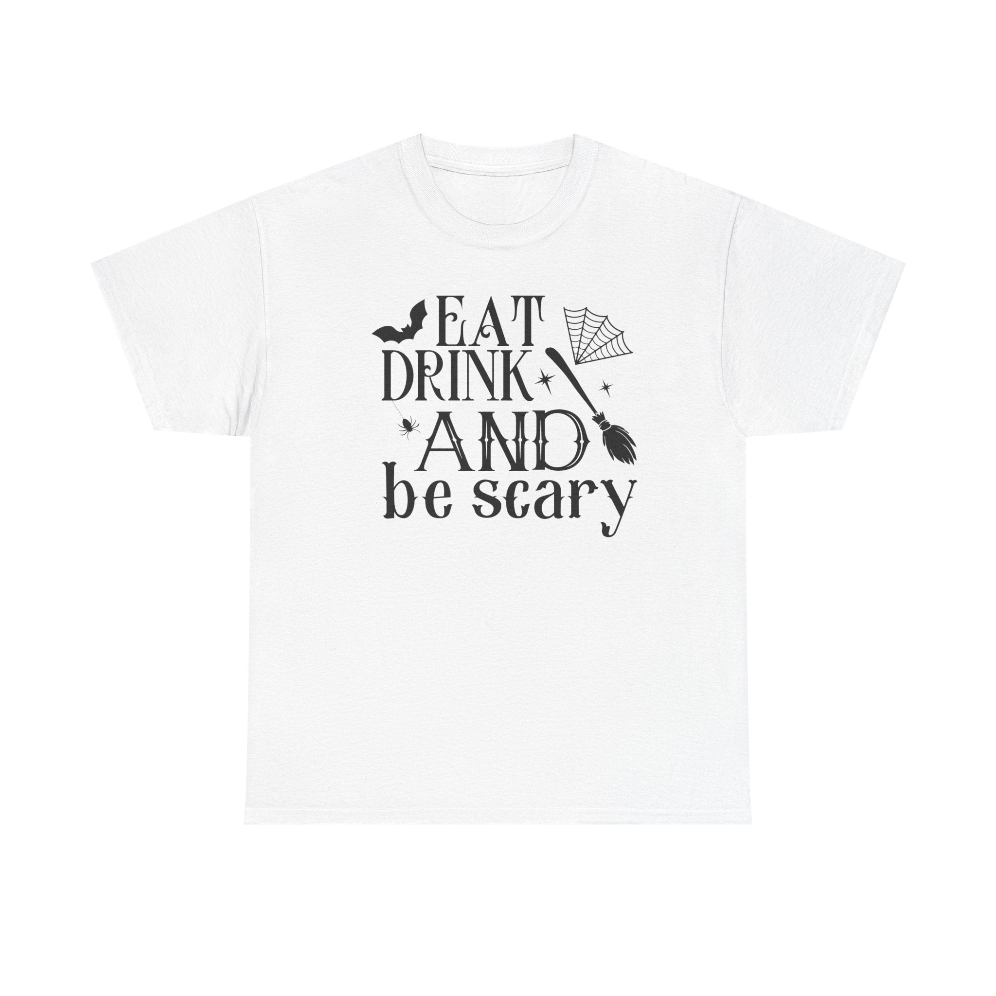 Eat Drink And Be Scary T-Shirt