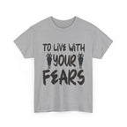To Live With Your Fears Halloween T-Shirt
