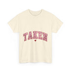 Taken Graphic Tee - Unisex T-Shirt, Relationship Status Shirt, Funny Graphic Tee, Sarcastic Tee, Gift for Him, Gift for Her
