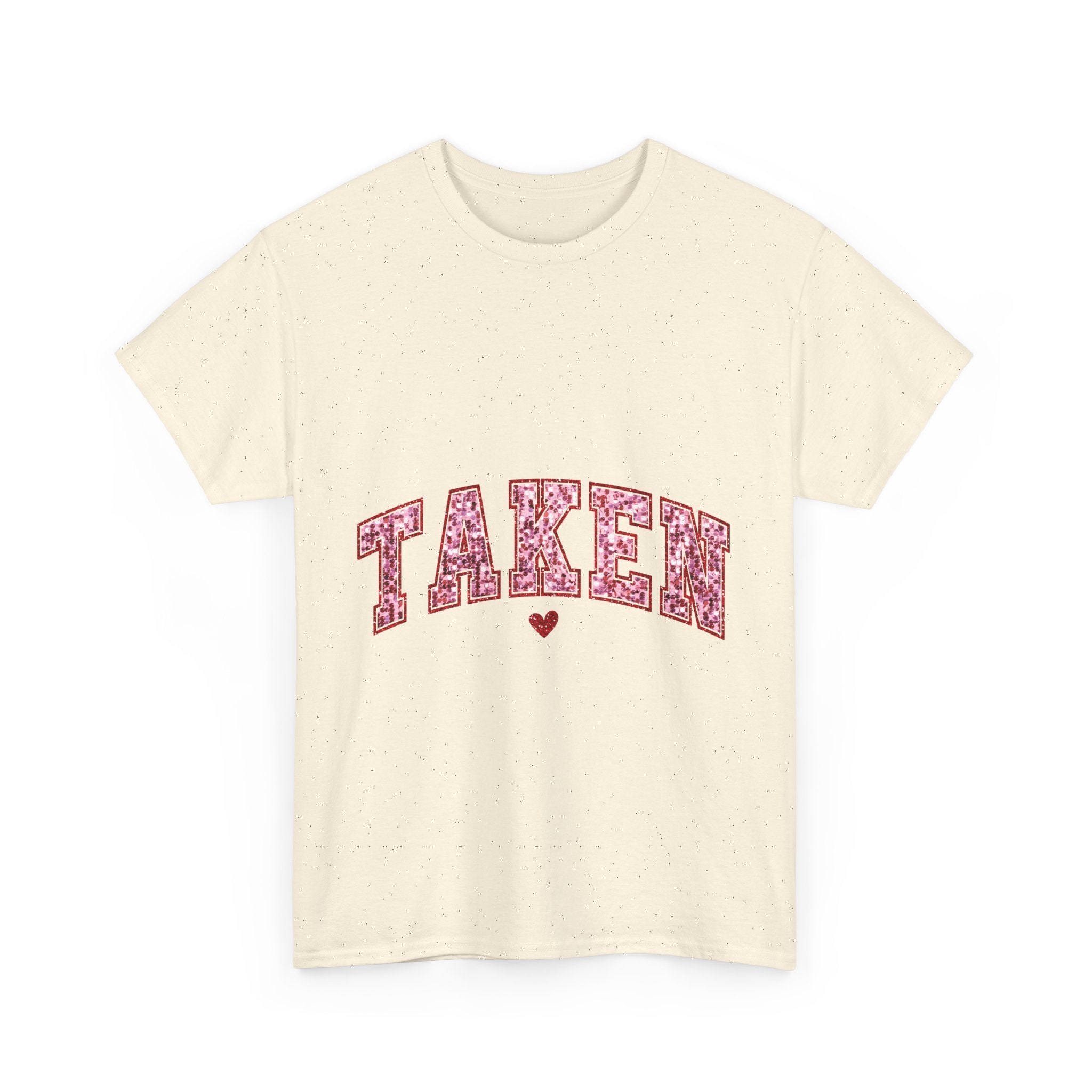 Taken Graphic Tee - Unisex T-Shirt, Relationship Status Shirt, Funny Graphic Tee, Sarcastic Tee, Gift for Him, Gift for Her
