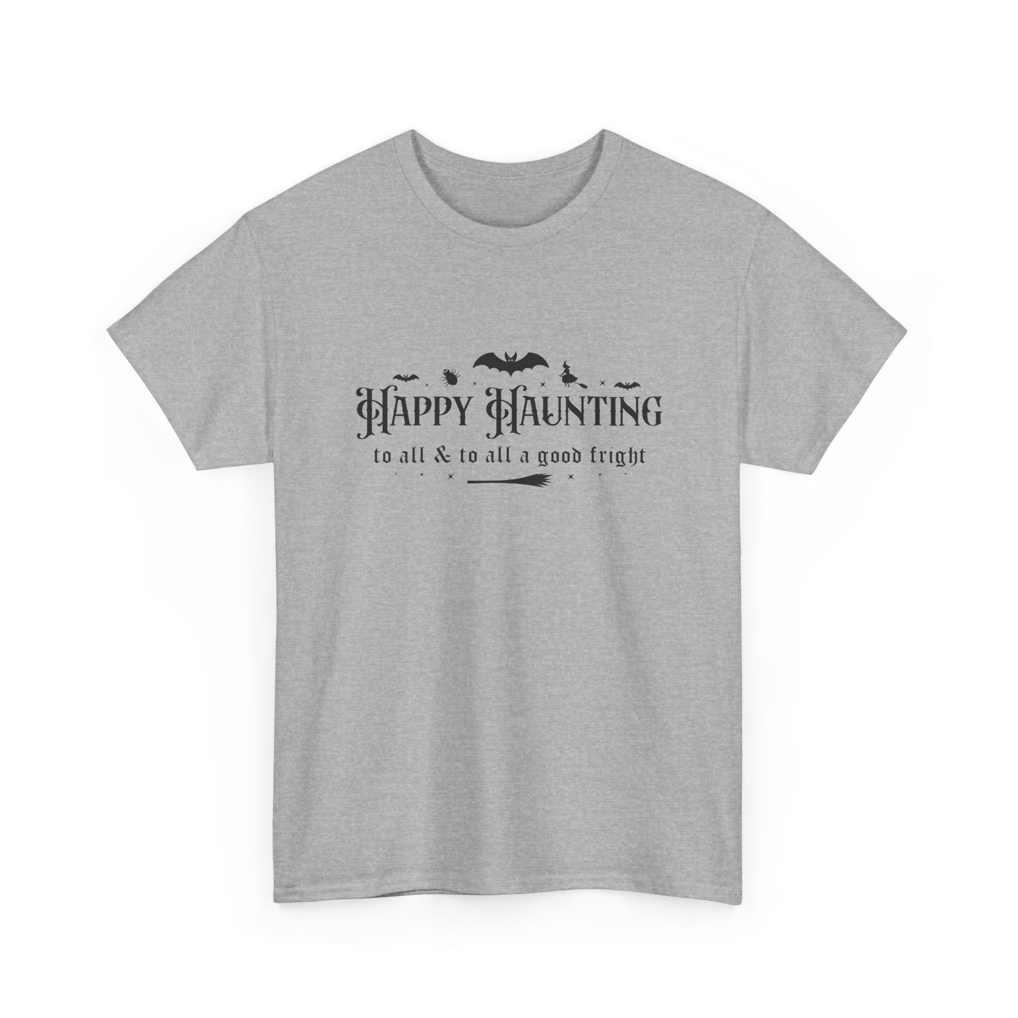 Happy haunting to all & to all a good fright Halloween Tee