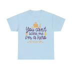 You Cant Scare me I'm A Hero T-Shirt
