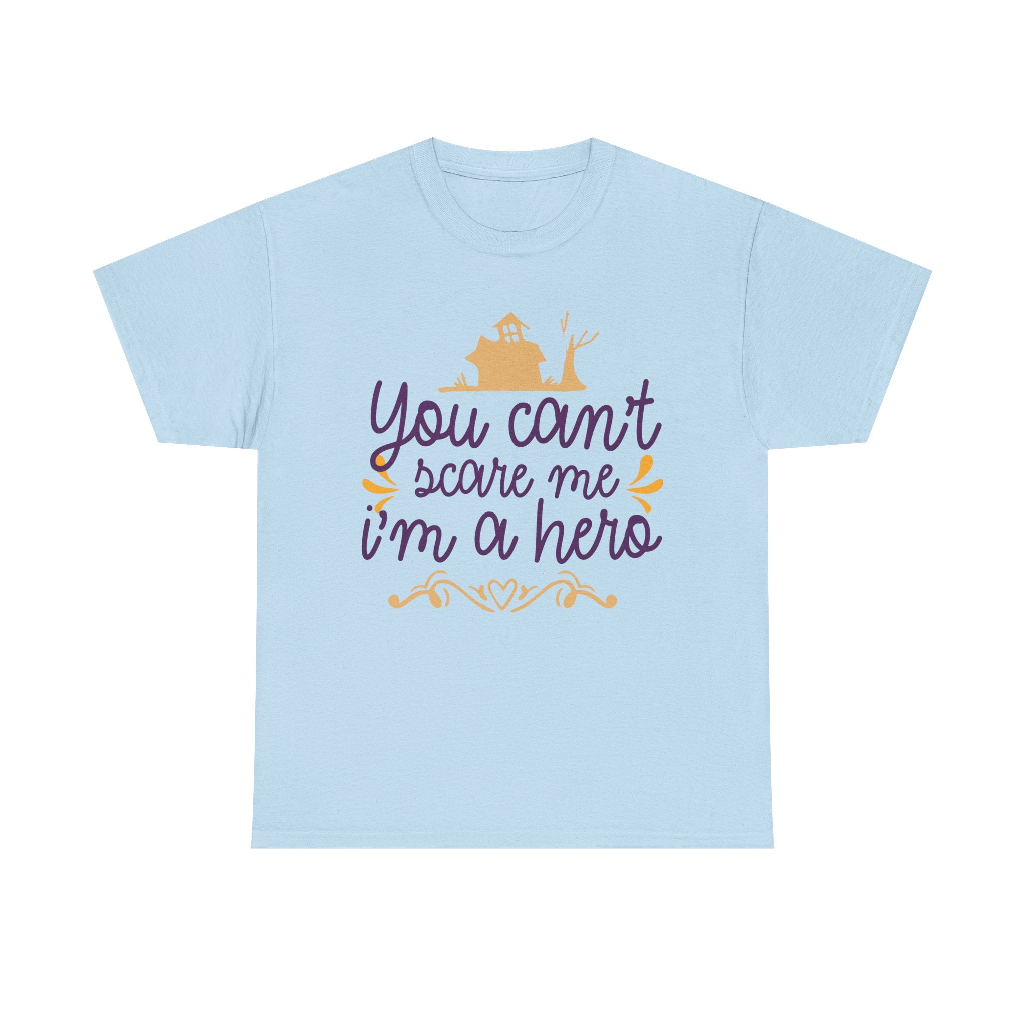 You Cant Scare me I'm A Hero T-Shirt