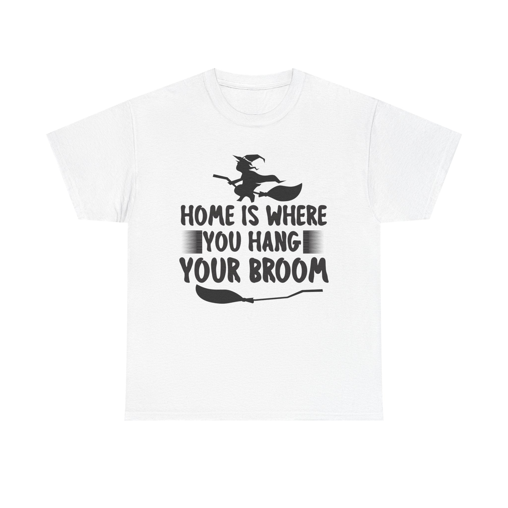 Home Is Where You Hang Your Broom Halloween Tee