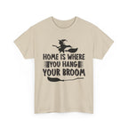 Home Is Where You Hang Your Broom Halloween Tee