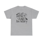 Eat Drink And Be Scary T-Shirt