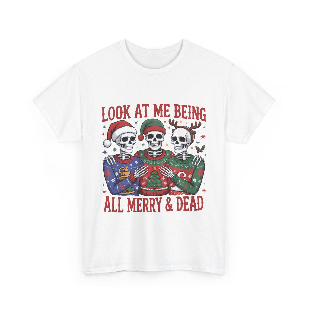 look at me being all merry & dead graphic Tee