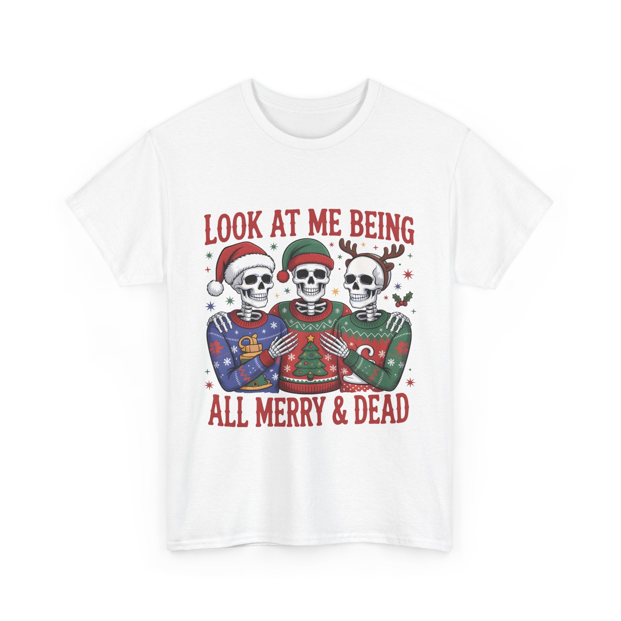 look at me being all merry & dead graphic Tee