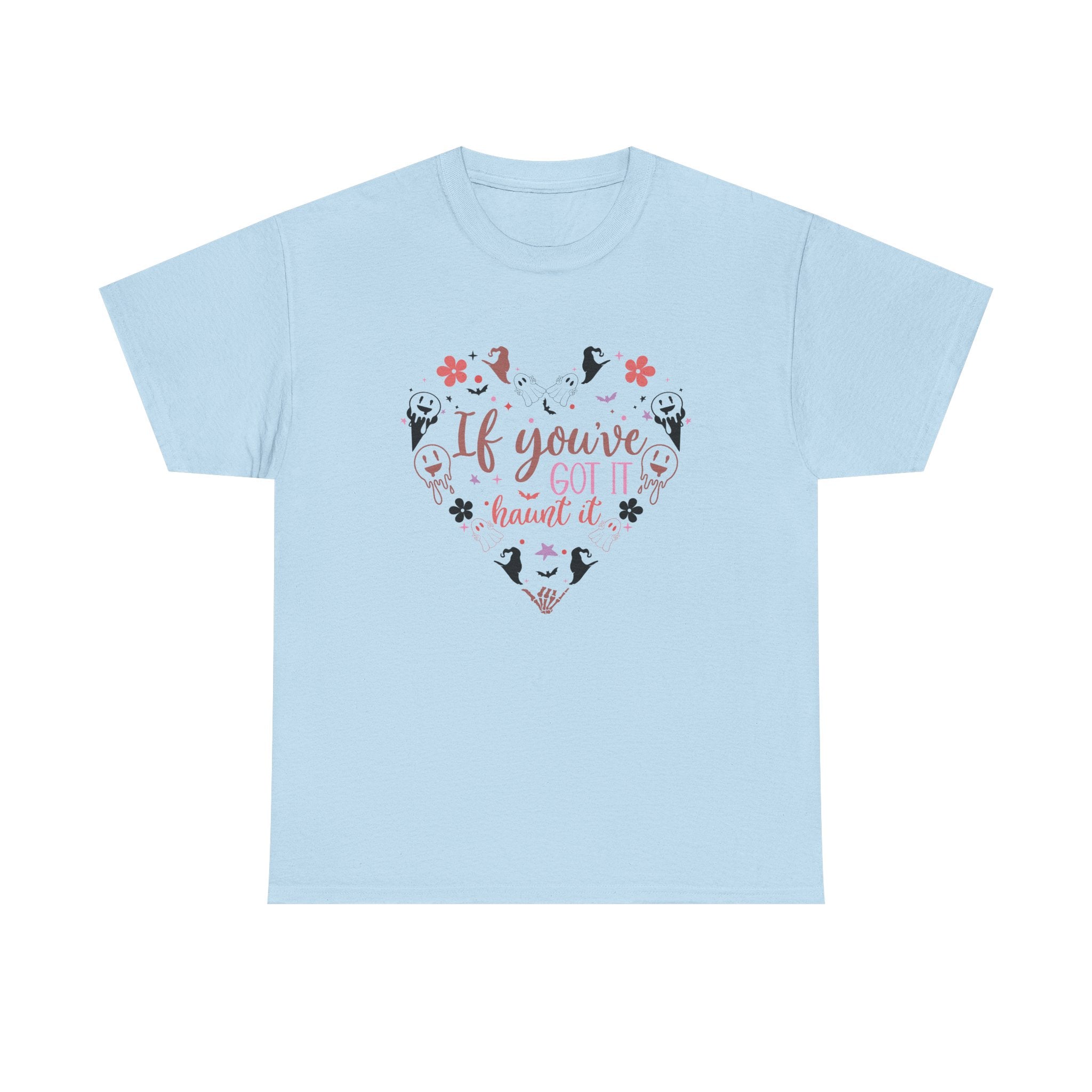 If You've Got It Haunt It T-Shirt