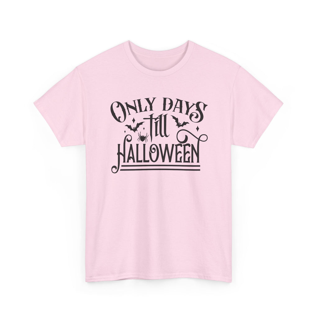 Only Days Till Halloween T-Shirt