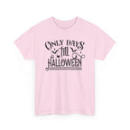 Only Days Till Halloween T-Shirt