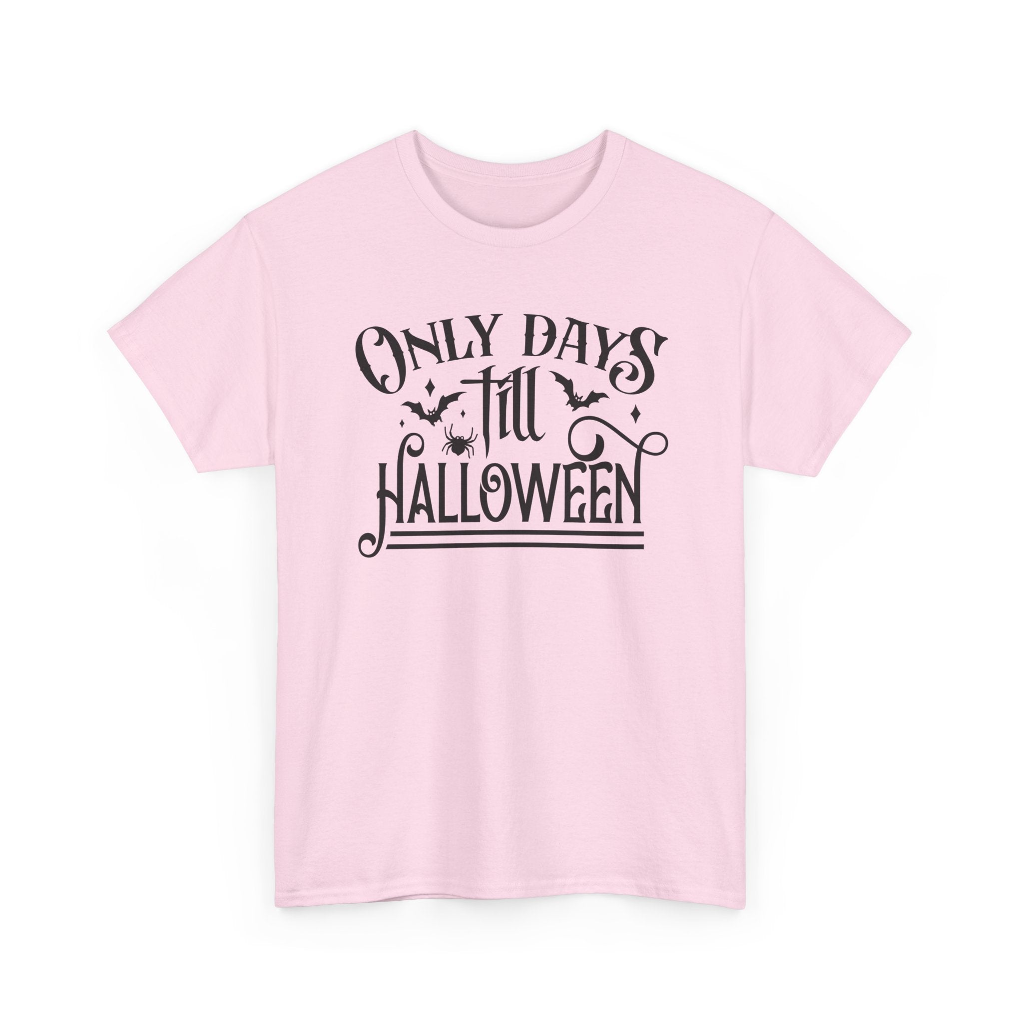Only Days Till Halloween T-Shirt