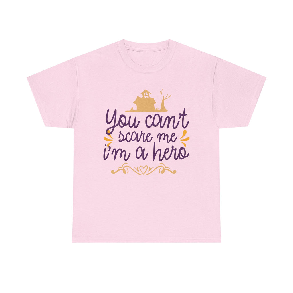 You Cant Scare me I'm A Hero T-Shirt