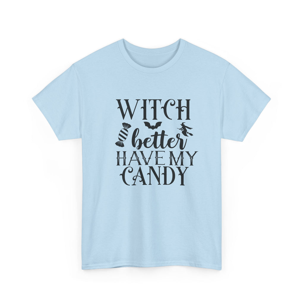Witch Better Have My Candy Halloween Tee