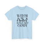 Witch Better Have My Candy Halloween Tee