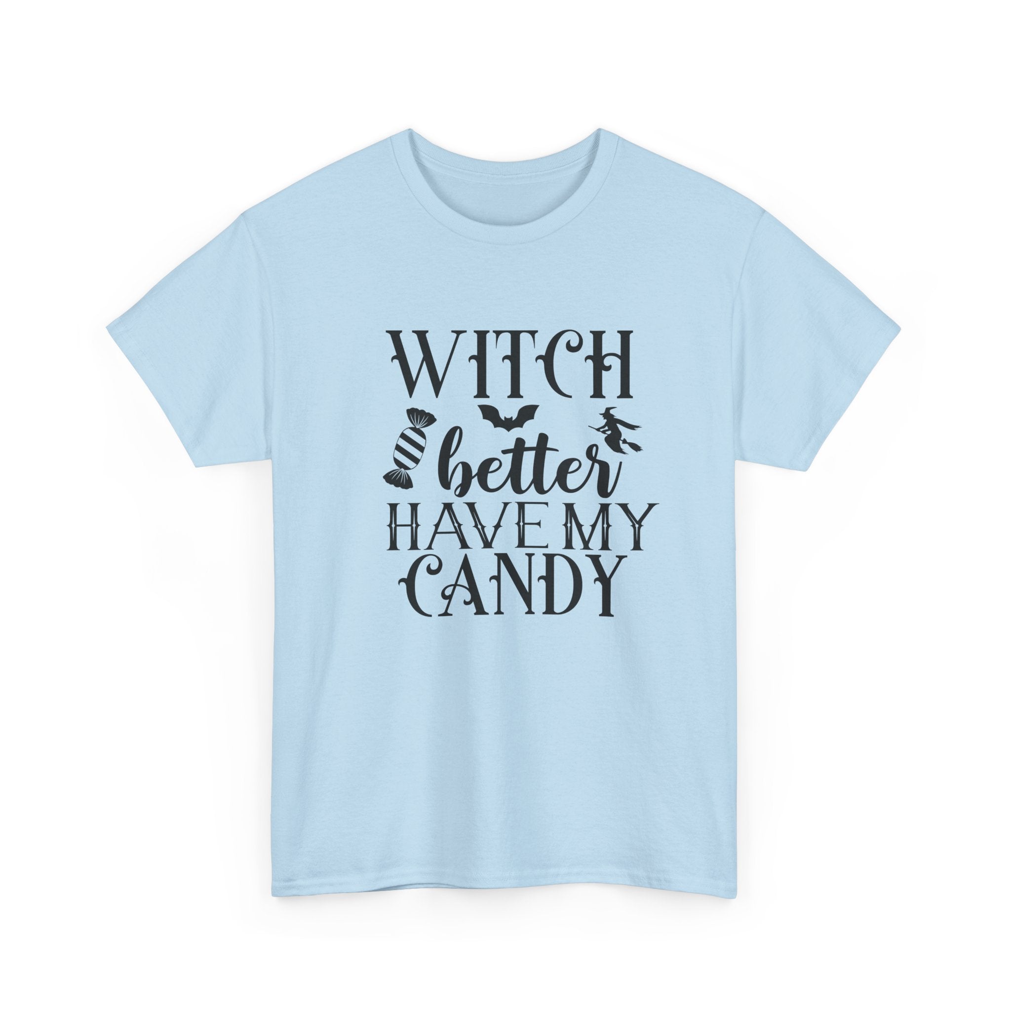 Witch Better Have My Candy Halloween Tee