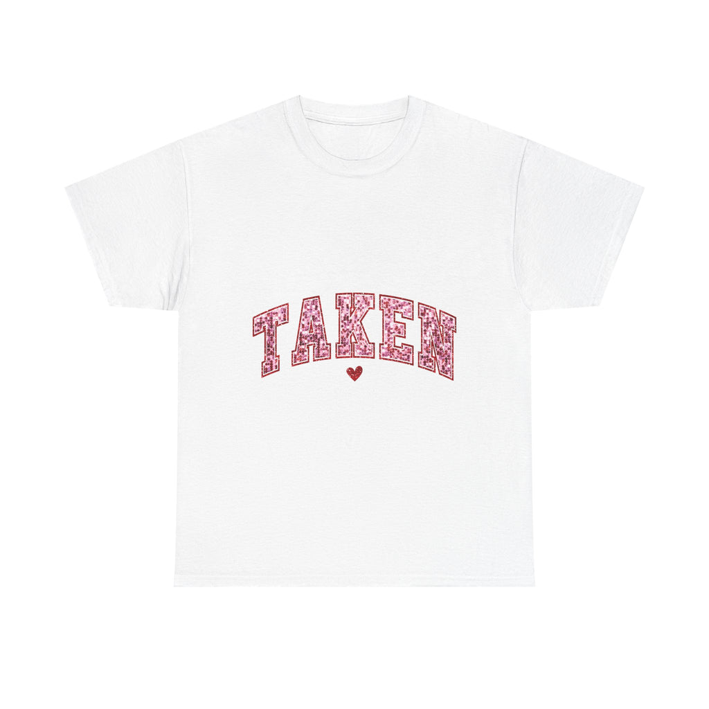 Taken Graphic Tee - Unisex T-Shirt, Relationship Status Shirt, Funny Graphic Tee, Sarcastic Tee, Gift for Him, Gift for Her