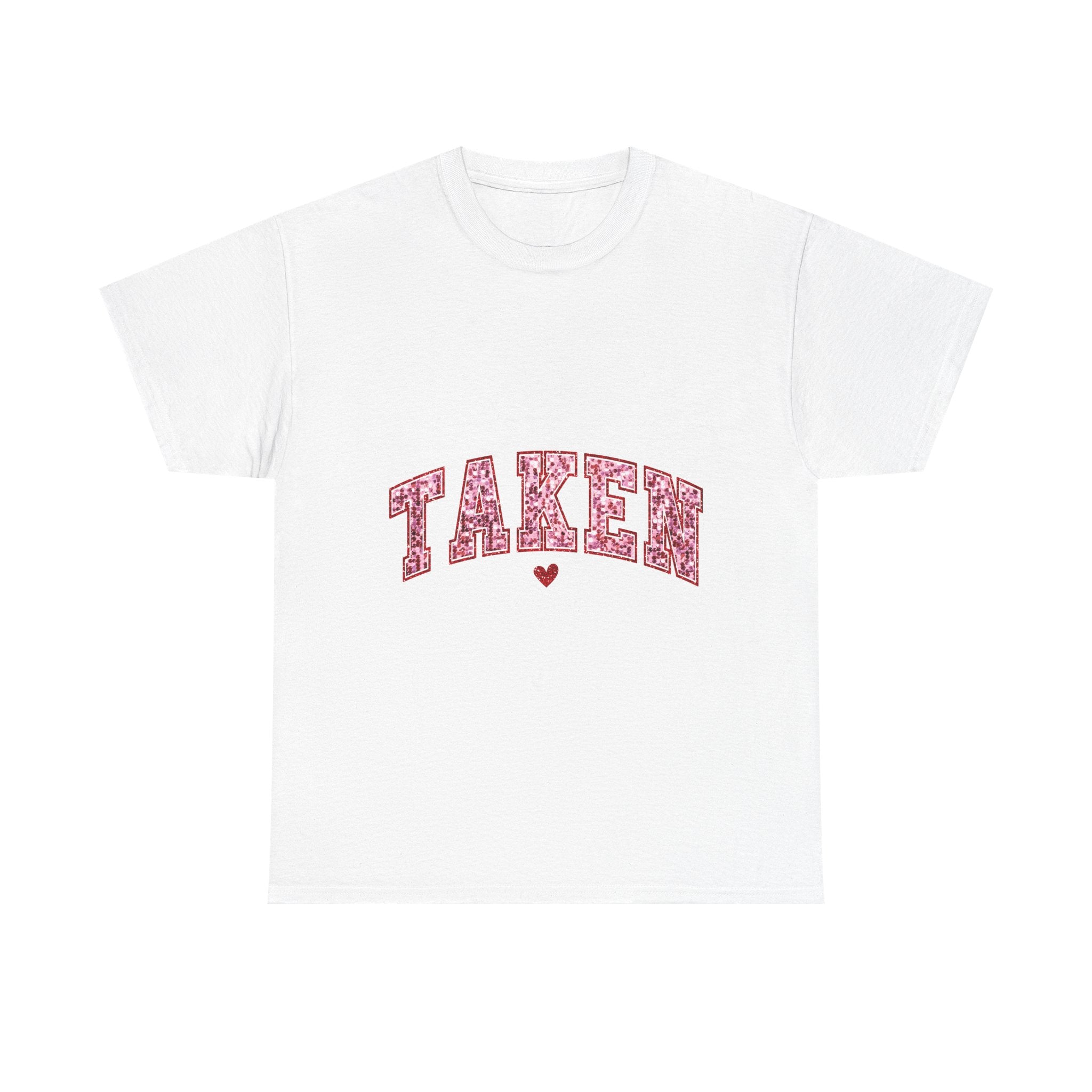 Taken Graphic Tee - Unisex T-Shirt, Relationship Status Shirt, Funny Graphic Tee, Sarcastic Tee, Gift for Him, Gift for Her