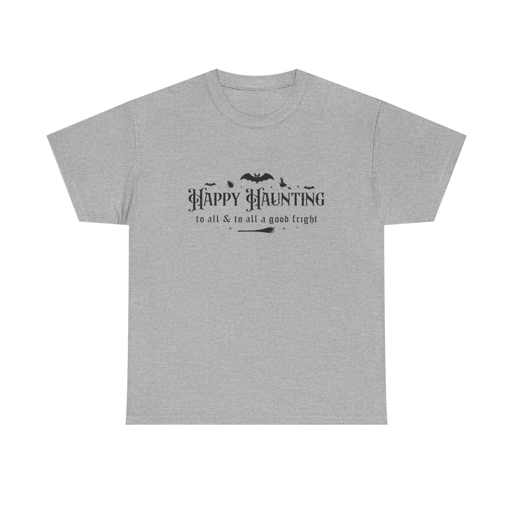 Happy haunting to all & to all a good fright Halloween Tee