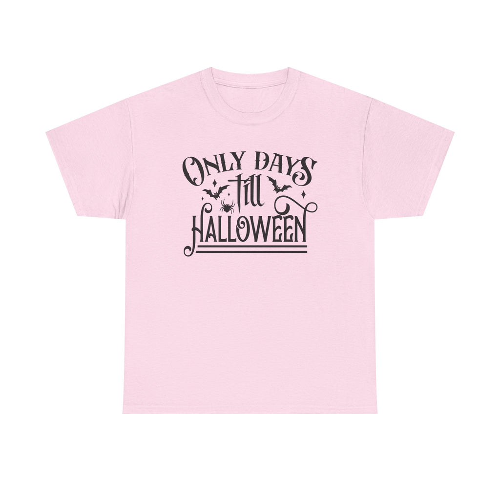 Only Days Till Halloween T-Shirt