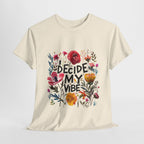 I Decide My Vibe Floral Tee