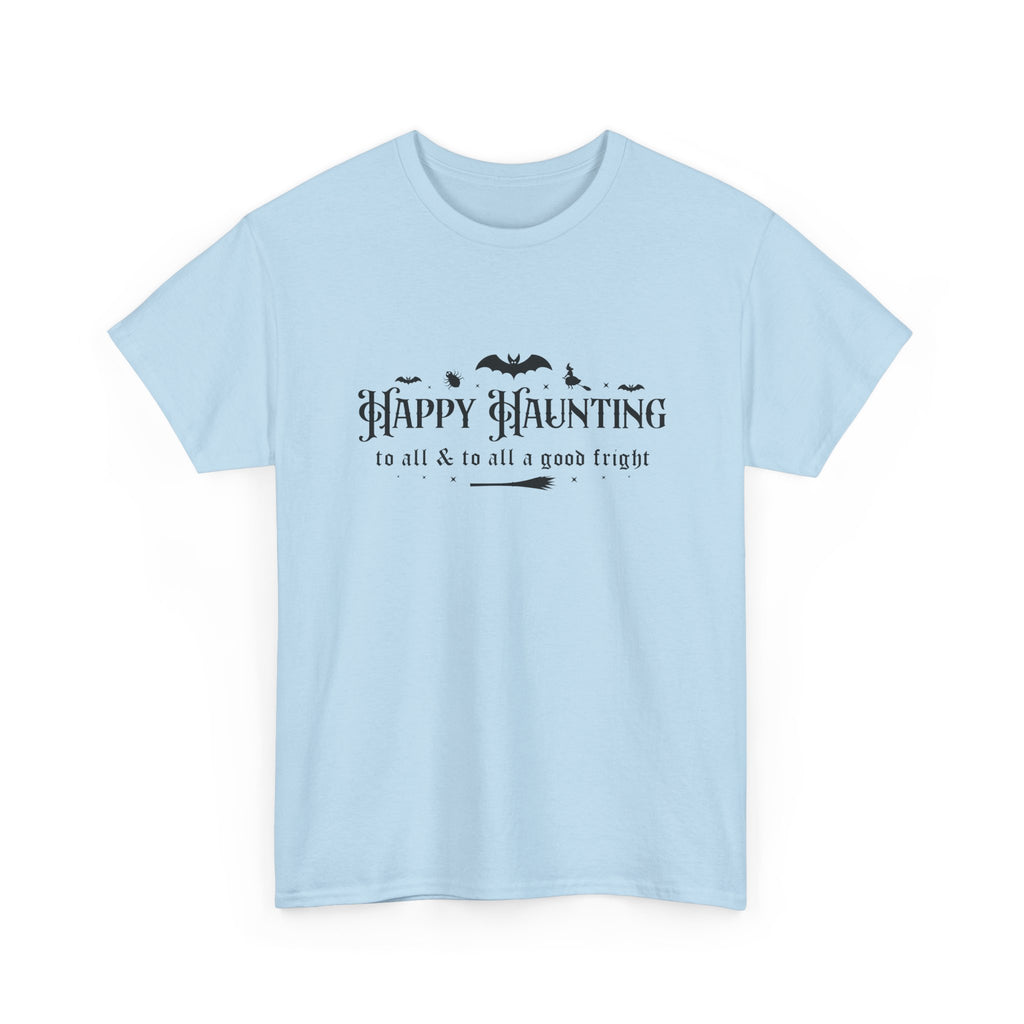 Happy haunting to all & to all a good fright Halloween Tee