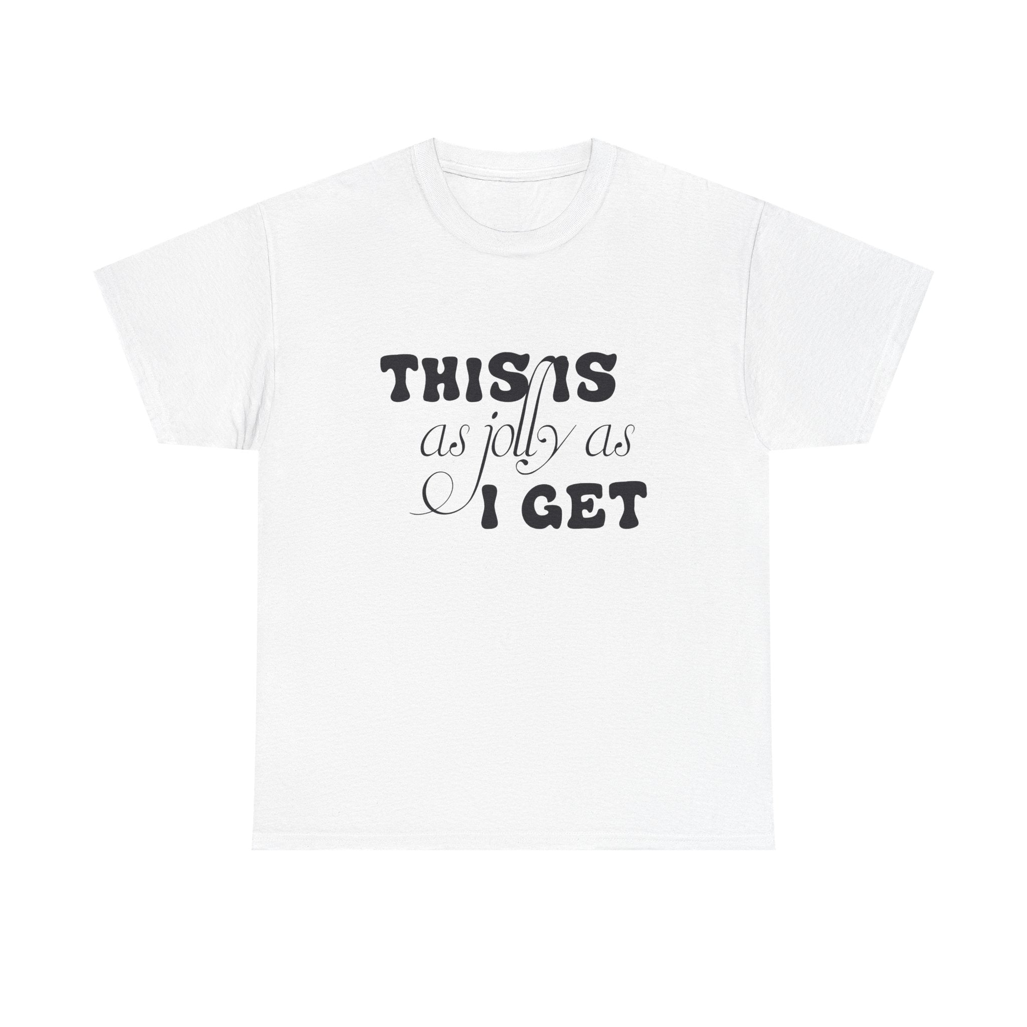 This Is As Jolly As I Get Halloween Tee